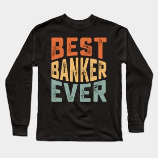 best banker ever for Funny Loan Officer Long Sleeve T-Shirt